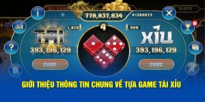 Giới thiệu thông tin chung về tựa game tài xỉu