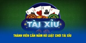 Thành viên cần nắm rõ luật chơi tài xỉu để có thể chiến thắng