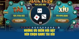 Những ưu điểm nổi bật nên chọn game tài xỉu