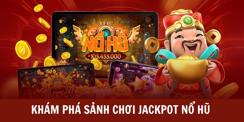 Jackpot Nổ Hũ và những điều không nên bỏ lỡ